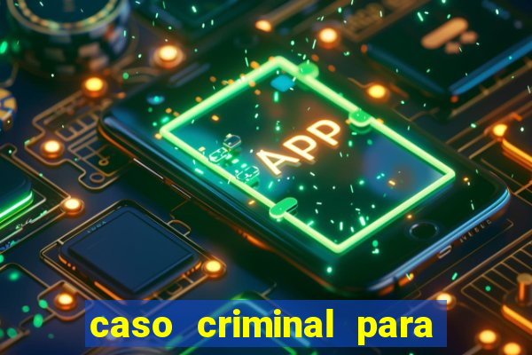 caso criminal para resolver pdf